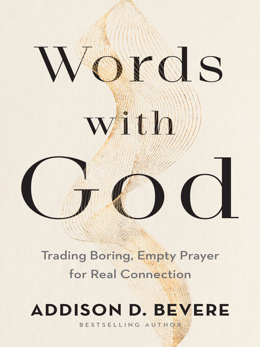 Title details for Words with God by Addison D. Bevere - Available